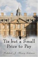 Tis but a Small Price to Pay 1424115043 Book Cover
