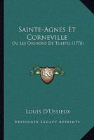 Sainte-Agnes Et Corneville: Ou Les Oignons de Tulipes (1778) 1120013631 Book Cover