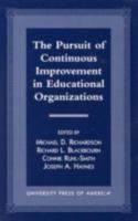 The Pursuit of Continuous Improvement in Educational Organizations 0761808795 Book Cover
