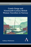 Gamle Norge Nineteenth-Century British Women Travellers in Norway 1783083654 Book Cover