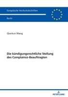 Die kündigungsrechtliche Stellung des Complaince-Beauftragten (Europaeische Hochschulschriften Recht, 6278) 3631868898 Book Cover