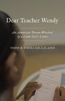 Dear Teacher Wendy: An American Dream wrecked by a little girl's letter 1664296034 Book Cover