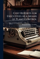 Cost Reports for Executives as a Means of Plant Control 114170000X Book Cover