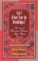 Can I Afford Time for Friendships?: Answers to Questions Women Ask About Friends (Answers to Questions Women Ask) 1556615175 Book Cover