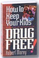 How to Keep Your Kids Drug Free 1565070887 Book Cover