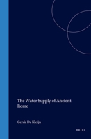 The Water Supply of Ancient Rome: City Area, Water, and Population (Dutch Monographs on Ancient History and Archaeology, 22) 9050632688 Book Cover