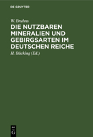 Die nutzbaren Mineralien und Gebirgsarten im Deutschen Reiche 1174006420 Book Cover