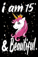 Unicorn Journal and Notebook I am 15 & Beautiful: Perfect Gift For 15 Year Old Girls and men with Beautiful vintage Happy 15Years Birthday Notebook and blank Lined Journal or Retro Vintage Anniversary 1660278244 Book Cover