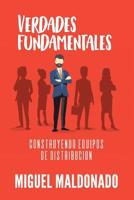 Verdades fundamentales: Construyendo Equipos de Distribucion 109864106X Book Cover