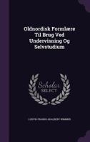 Oldnordisk Forml�re Til Brug Ved Undervisning Og Selvstudium 135701158X Book Cover