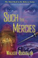 Such Thy Mercies: The Third Book in the Rebecca Series 1577363949 Book Cover