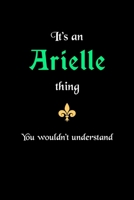 It's An Arielle Thing, You Wouldn't Understand: Personalized Journal With Name Blank Lined Customized Notebook Planner Gifts For Women & Girls 1708504923 Book Cover