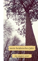 mein heidnisches Jahr: my pagan year 3753480088 Book Cover