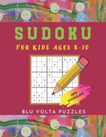Sudoku For Kids Ages 8-10: 120 Large Print 6x6 And 9x9 Easy Sudoku Puzzles Book For Kids Age 8, 9, And 10 With Solutions B088BF1CH3 Book Cover