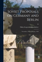 Soviet Proposals on Germany and Berlin: November, 1958 to January, 1959; 46 101458051X Book Cover