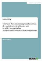 Uber Den Zusammenhang Vom Konstrukt Des Weiblichen Geschlechts Und Geschlechtspezifischer Pravalenzunterschiede Von Storungsbildern 3668314551 Book Cover