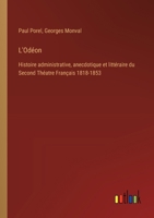 L'Odéon: Histoire administrative, anecdotique et littéraire du Second Théatre Français 1818-1853 3385013364 Book Cover