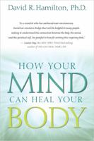 How Your Mind Can Heal Your Body 1401921485 Book Cover