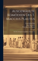 Ausgewählte Komödien Des T. Maccius Plautus: Für Den Schulgebrauch Erklärt, Volumes 1-4 1021640697 Book Cover