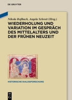 Wiederholung und Variation im Gespräch des Mittelalters und der Frühen Neuzeit (Historische Dialogforschung) 3111117111 Book Cover