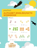 Preschool Alphabet,English,Math Workbook for toddlers ages 2-4: Trace Numbers,Alphabet Practice Workbook for Pre K, Kindergarten and Kids Ages 3-5 B08R93QJT6 Book Cover