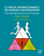 Clinical Biomechanics in Human Locomotion: Gait and Pathomechanical Principles 0443158606 Book Cover