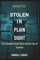 Kidnapped: Taken in Plain Sight: The Elizabeth Smart Case and the Cost of Survival B0GG723ZH7 Book Cover