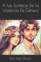 A Las Sombras De La Violencia De Género (Spanish Edition) B0CLV5SGG9 Book Cover