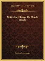 Notice Sur L'image Du Monde: Poème Attribué À Gauthier De Metz 1149641509 Book Cover