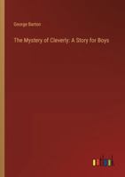 The Mystery of Cleverly: A Story for Boys 336892852X Book Cover