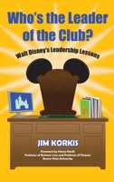 Who's the Leader of the Club? Walt Disney's Leadership Lessons B0DQ3T76PX Book Cover