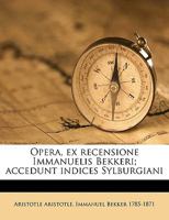 Opera, ex recensione Immanuelis Bekkeri; accedunt indices Sylburgiani Volume 4 1149494905 Book Cover