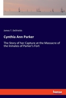 Cynthia Ann Parker by James T. DeShields 150845213X Book Cover