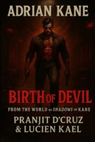 ADRIAN KANE: BIRTH OF DEVIL (FROM THE WORLD OF SHADOWS OF KANE) B0FJR71RGK Book Cover