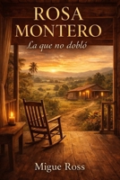 ROSA MONTERO: La que no dobló (Spanish Edition) B0GSH2V7SP Book Cover