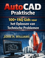 AutoCAD Praktische 100+ FAQ Gids voor het Oplossen van Technische Problemen (French Edition) B0GR6GRCB3 Book Cover