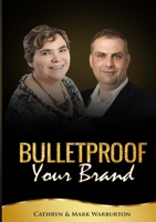 BULLETPROOF Your Brand 0994327854 Book Cover