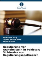 Regulierung von Arzneimitteln in Pakistan; Sichtweise von Regulierungsapothekern (German Edition) 620809951X Book Cover