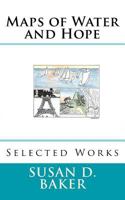 Maps of Water and Hope: Selected Works 0997993642 Book Cover