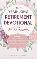 The One Year Retirement Devotional for Women: 5-Minute Devotions to Find Purpose, Gain Fulfillment, & Strengthen Relationships as you Gracefully Transition into this New Chapter of Life 1917236115 Book Cover