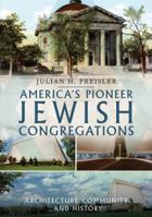 America's Pioneer Jewish Congregations: Architecture, Community and History 1625450648 Book Cover