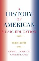 A History of American Music Education 1565451155 Book Cover