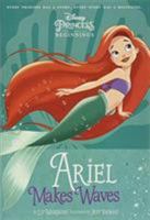 PRINCESS: Ariel Makes Waves (Chapter Book 130 Disney) 1788102347 Book Cover