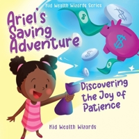 Ariel's Saving Adventure: Discovering the Joy of Patience 1962550028 Book Cover