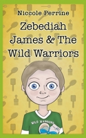 Zebediah James & The Wild Warriors B08YS6375S Book Cover
