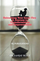 Unleashing Your Inner Fire: A Journey to Transformation and Empowerment B0C2SMNS8P Book Cover