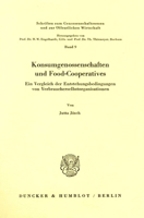 Konsumgenossenschaften Und Food-Cooperatives: Ein Vergleich Der Entstehungsbedingungen Von Verbraucherselbstorganisationen 3428054237 Book Cover