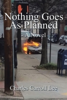Nothing Goes as Planned - A Novel 1543468438 Book Cover