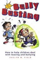 Bully Busting: How to Help Children Deal with Teasing and Bullying 1876451041 Book Cover