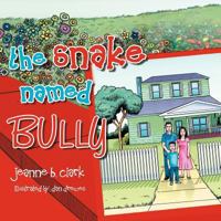 The Snake Named Bully 1468548719 Book Cover